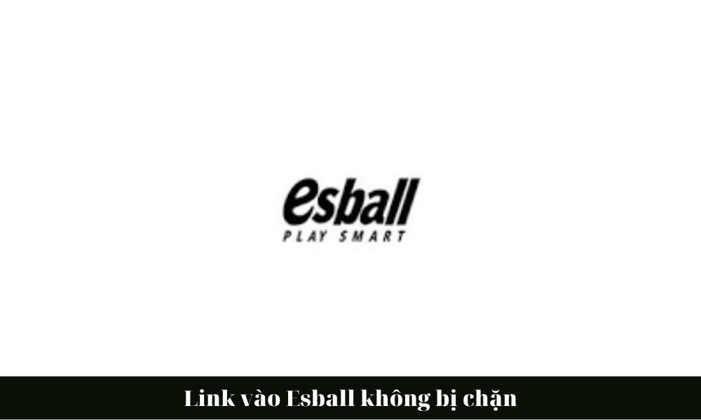 Link vào Esball không bị chặn